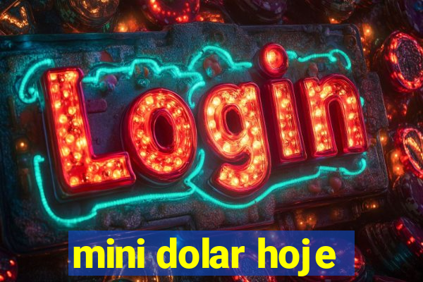 mini dolar hoje